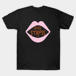 Less stress T-Shirt